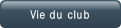 Vie du club.